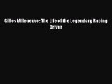 Download Gilles Villeneuve: The Life of the Legendary Racing Driver Free Books