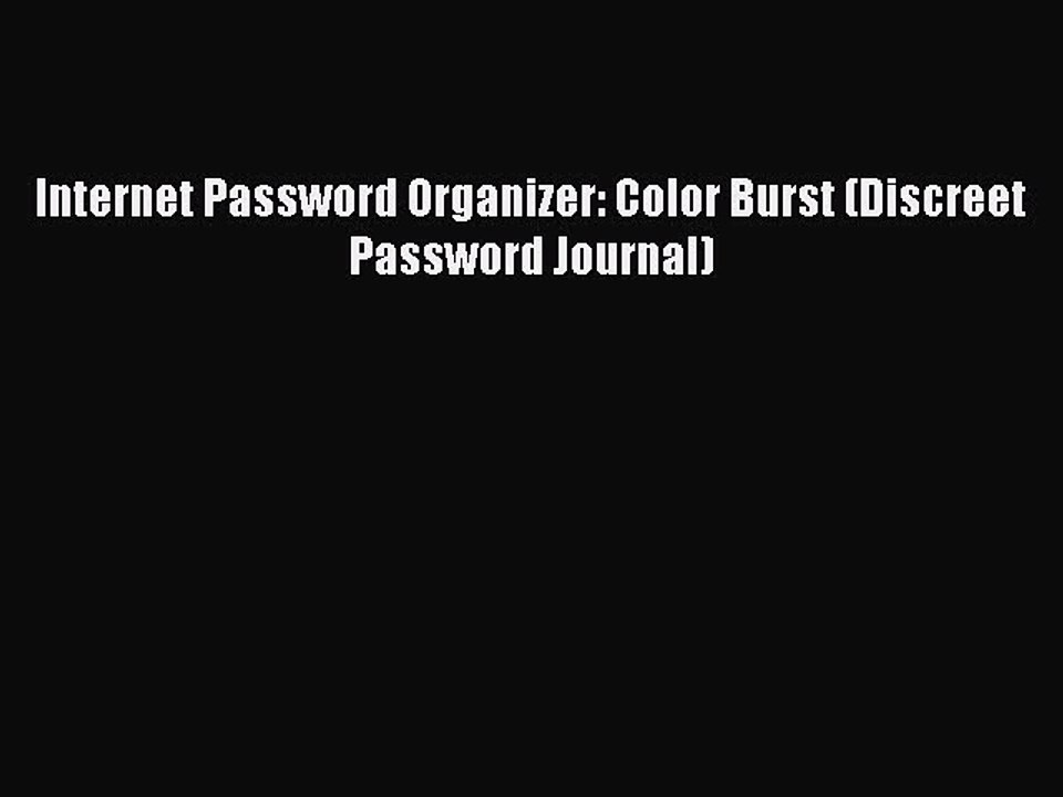 Read Internet Password Organizer: Color Burst (Discreet Password Journal) Ebook Free