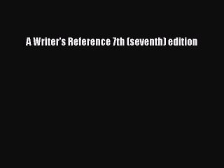 PDF A Writer's Reference 7th (seventh) edition Free Books