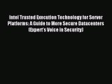 Download Intel Trusted Execution Technology for Server Platforms: A Guide to More Secure Datacenters