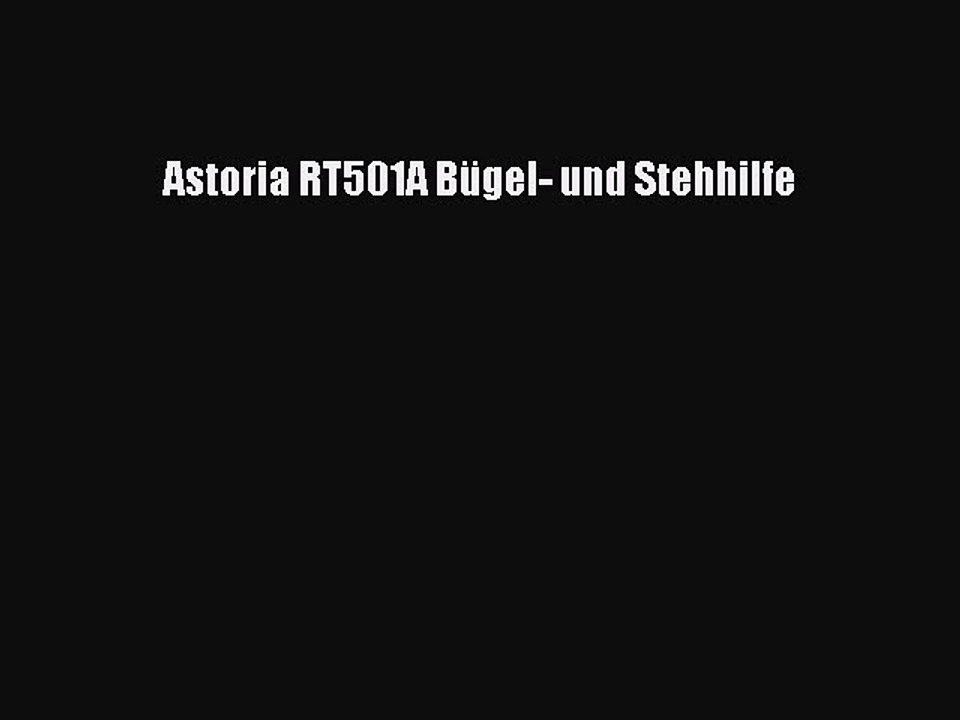 BESTE PRODUKT Zum Kaufen Astoria RT501A B?gel- und Stehhilfe