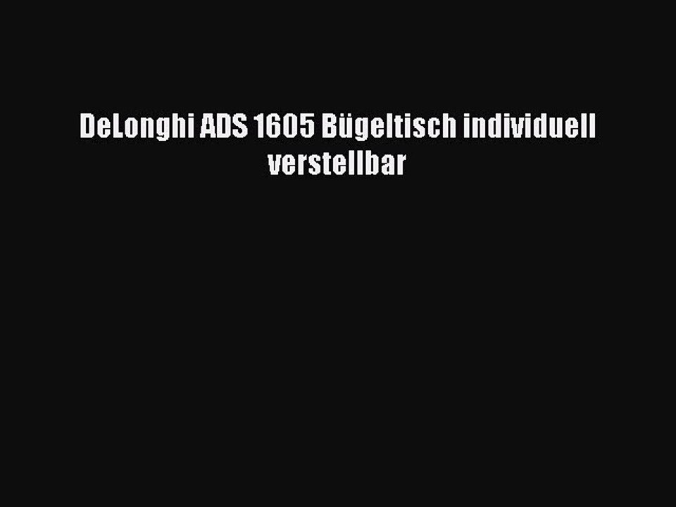 NEUES PRODUKT Zum Kaufen DeLonghi ADS 1605 B?geltisch individuell verstellbar