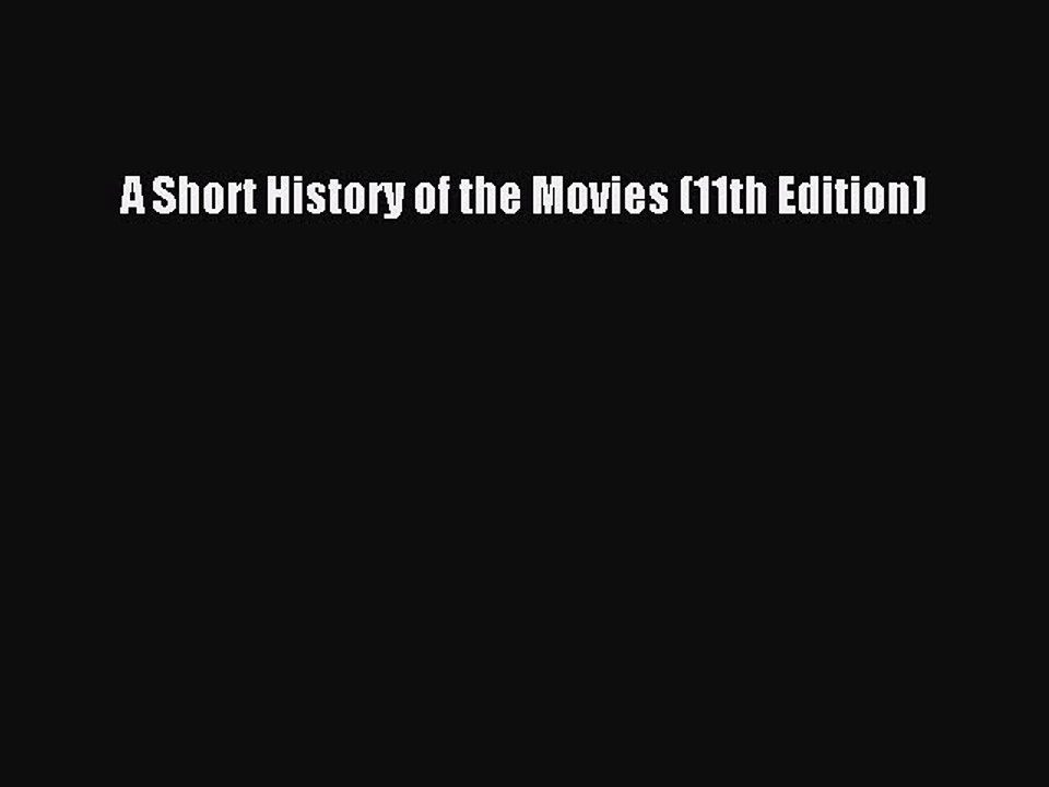 PDF A Short History of the Movies (11th Edition) Free Books - video ...