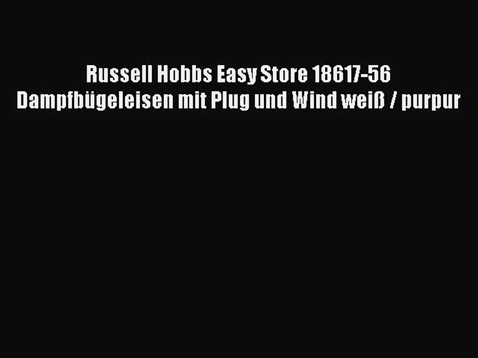 NEUES PRODUKT Zum Kaufen Russell Hobbs Easy Store 18617-56 Dampfb?geleisen mit Plug und Wind