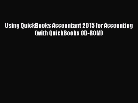 Read Using QuickBooks Accountant 2015 for Accounting (with QuickBooks CD-ROM) PDF Online
