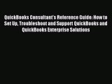 Read QuickBooks Consultant's Reference Guide: How to Set Up Troubleshoot and Support QuickBooks