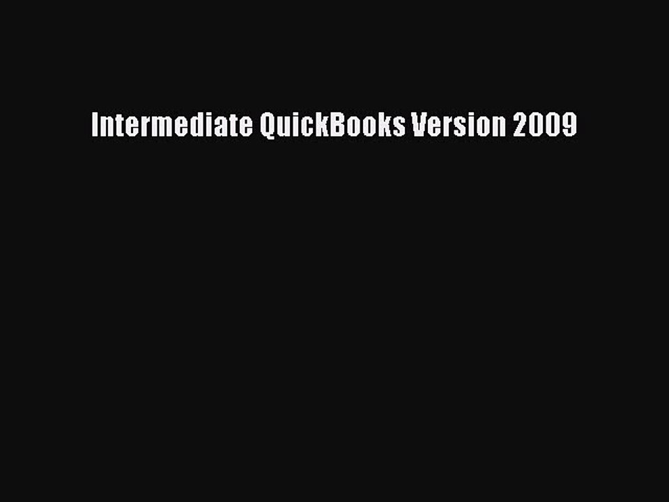 Read Intermediate QuickBooks Version 2009 Ebook Free