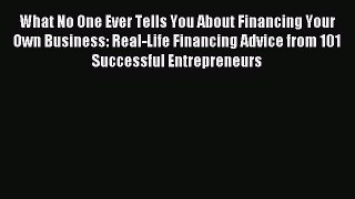 Read What No One Ever Tells You About Financing Your Own Business: Real-Life Financing Advice