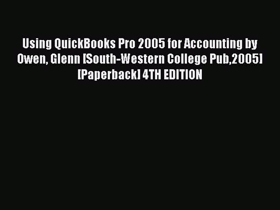Read Using QuickBooks Pro 2005 for Accounting by Owen Glenn [South-Western College Pub2005]