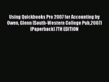 Read Using Quickbooks Pro 2007 for Accounting by Owen Glenn [South-Western College Pub2007]