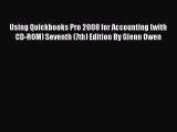 Read Using Quickbooks Pro 2008 for Accounting (with CD-ROM) Seventh (7th) Edition By Glenn