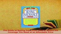 Download  The Guide to Buying Insurance How to Secure the Coverage You Need at an Affordable Price Ebook Free