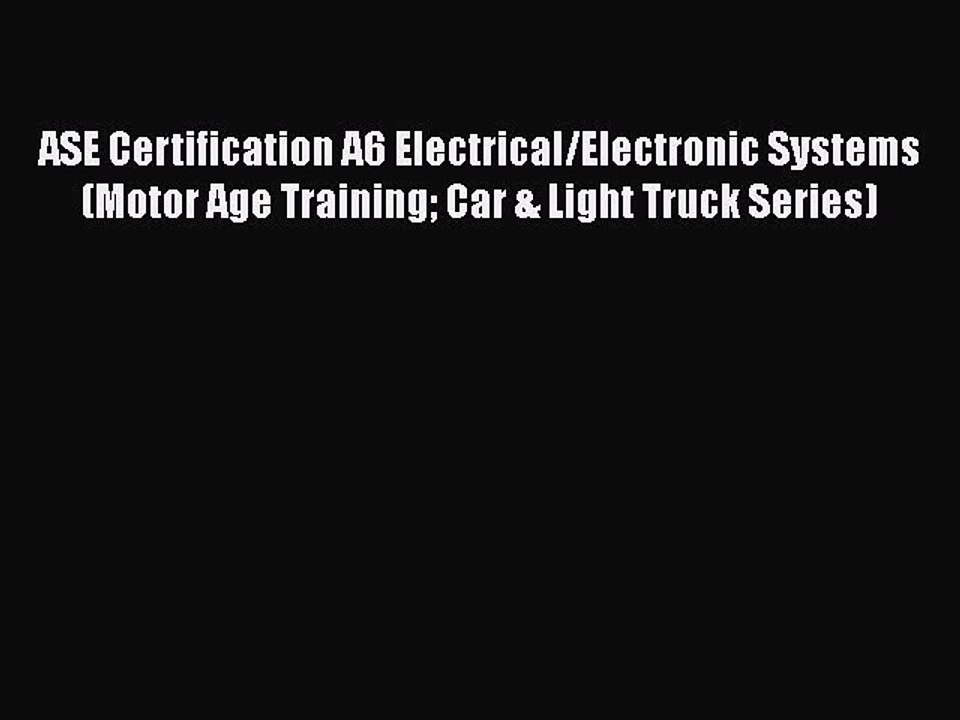 Download ASE Certification A6 Electrical/Electronic Systems (Motor Age Training Car & Light