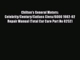 PDF Chilton's General Motors: Celebrity/Century/Cutlass Ciera/6000 1982-92 Repair Manual (Total