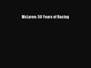 PDF McLaren: 50 Years of Racing  EBook