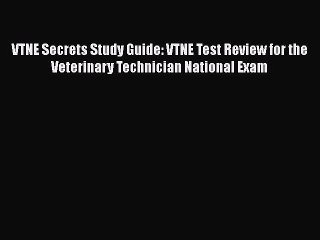 [Read book] VTNE Secrets Study Guide: VTNE Test Review for the Veterinary Technician National