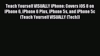 Read Teach Yourself VISUALLY iPhone: Covers iOS 8 on iPhone 6 iPhone 6 Plus iPhone 5s and iPhone
