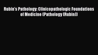 [Read book] Rubin's Pathology: Clinicopathologic Foundations of Medicine (Pathology (Rubin))