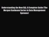 Download Understanding the New SQL: A Complete Guide (The Morgan Kaufmann Series in Data Management