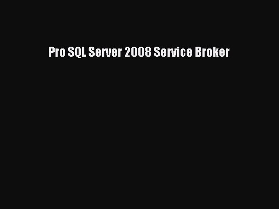 Read Pro SQL Server 2008 Service Broker Ebook Free