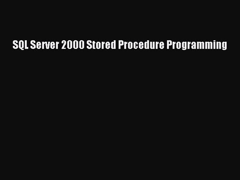 Read SQL Server 2000 Stored Procedure Programming PDF Free