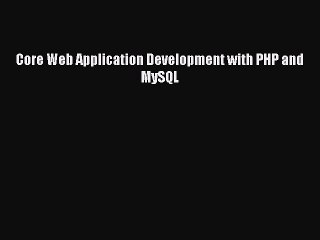 Download Core Web Application Development with PHP and MySQL PDF Free