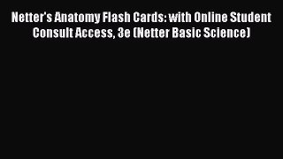 [Read book] Netter's Anatomy Flash Cards: with Online Student Consult Access 3e (Netter Basic