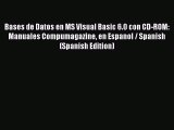 Read Bases de Datos en MS Visual Basic 6.0 con CD-ROM: Manuales Compumagazine en Espanol /