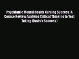 [Read book] Psychiatric Mental Health Nursing Success: A Course Review Applying Critical Thinking