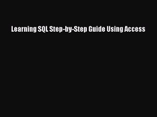 Download Learning SQL Step-by-Step Guide Using Access PDF Online