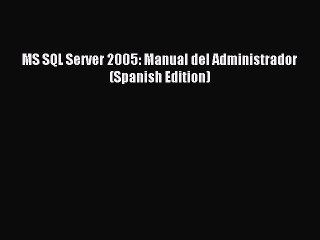 Download MS SQL Server 2005: Manual del Administrador (Spanish Edition) PDF Free