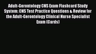 [Read book] Adult-Gerontology CNS Exam Flashcard Study System: CNS Test Practice Questions