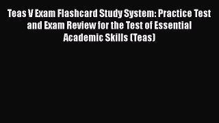 [Read book] Teas V Exam Flashcard Study System: Practice Test and Exam Review for the Test