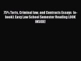 [Read book] 75% Torts Criminal law and Contracts Essays  (e-book): Easy Law School Semester