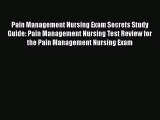 [Read book] Pain Management Nursing Exam Secrets Study Guide: Pain Management Nursing Test