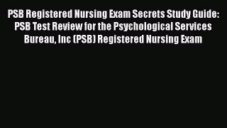 [Read book] PSB Registered Nursing Exam Secrets Study Guide: PSB Test Review for the Psychological