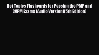 [Read book] Hot Topics Flashcards for Passing the PMP and CAPM Exams (Audio Version)(5th Edition)
