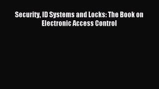 Read Security ID Systems and Locks: The Book on Electronic Access Control Ebook Free
