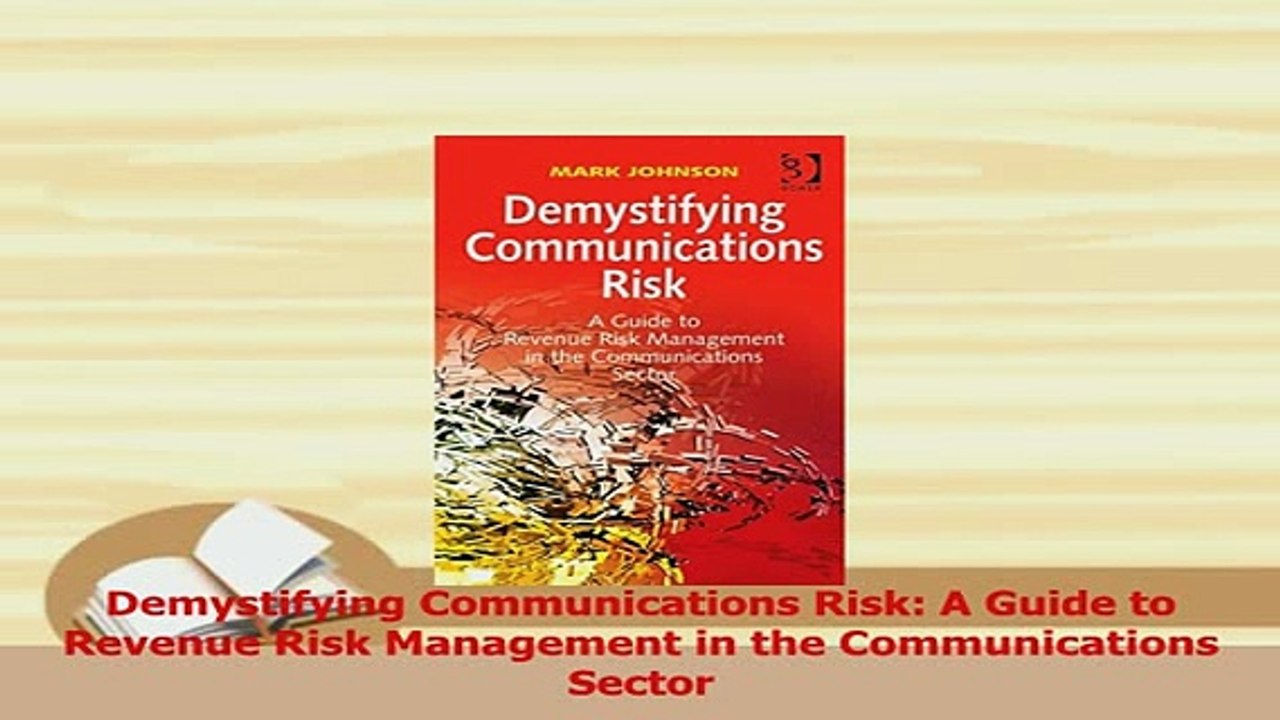 Read  Demystifying Communications Risk A Guide to Revenue Risk Management in the Communications Ebook Free