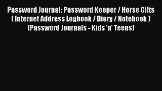 Read Password Journal: Password Keeper / Horse Gifts ( Internet Address Logbook / Diary / Notebook