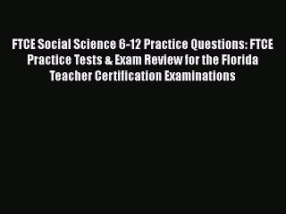 [Read book] FTCE Social Science 6-12 Practice Questions: FTCE Practice Tests & Exam Review