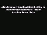 [Read book] Adult-Gerontology Nurse Practitioner Certification Intensive Review: Fast Facts