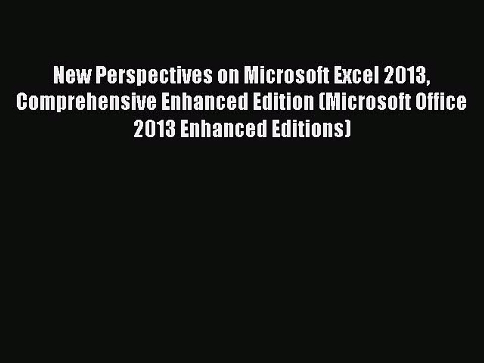 Read New Perspectives on Microsoft Excel 2013 Comprehensive Enhanced Edition (Microsoft Office