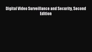 Read Digital Video Surveillance and Security Second Edition Ebook Free