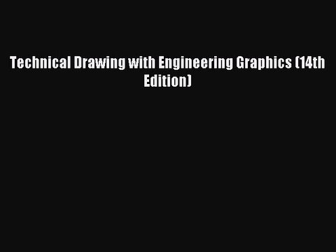 Read Technical Drawing with Engineering Graphics (14th Edition) Ebook Free