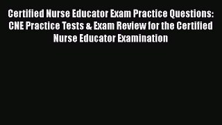 [Read book] Certified Nurse Educator Exam Practice Questions: CNE Practice Tests & Exam Review