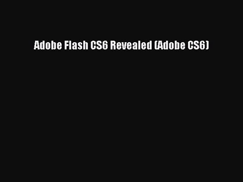 Read Adobe Flash CS6 Revealed (Adobe CS6) Ebook Free