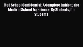 [Read book] Med School Confidential: A Complete Guide to the Medical School Experience: By