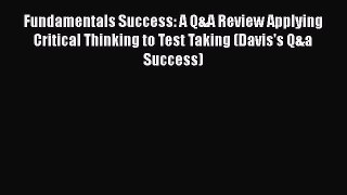 [Read book] Fundamentals Success: A Q&A Review Applying Critical Thinking to Test Taking (Davis's