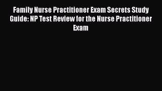 [Read book] Family Nurse Practitioner Exam Secrets Study Guide: NP Test Review for the Nurse